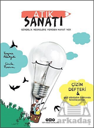 Atık Sanatı - Gündelik Nesnelere Yeniden Hayat Ver - Yapı Kredi Yayınları