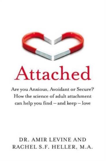 Attached Are You Anxious, Avoidant or Secure? : How the Science of Adult Attachment Can Help You Find - And Keep - Love - 1