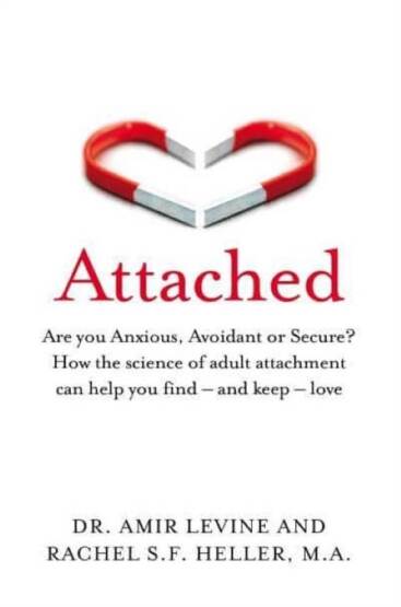 Attached Are You Anxious, Avoidant or Secure? : How the Science of Adult Attachment Can Help You Find - And Keep - Love - Bluebird Books