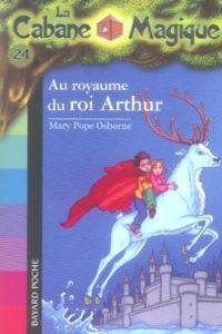 Au royaume du roi Arthur (La cabane magique 24) - Bayard