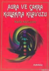 Aura ve Çakra Kullanma Kılavuzu - Kuraldışı Yayınevi