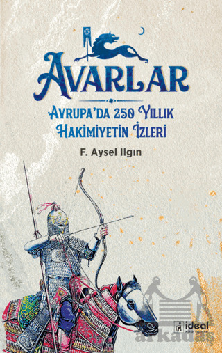 Avarlar - Avrupa'da 250 Yıllık Hakimiyetin İzleri - İdeal Kültür Yayıncılık