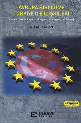 Avrupa Birliği Ve Türkiye İle İlişkileri - Efe Akademi Yayınları