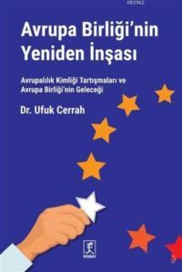 Avrupa Birliği'nin Yeniden İnşası; Avrupalılık Kimliği Tartışmaları Ve Avrupa Birliği'nin Geleceği - 1