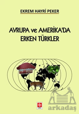 Avrupa Ve Amerika'da Erken Türkler - Ekin Basım Yayın