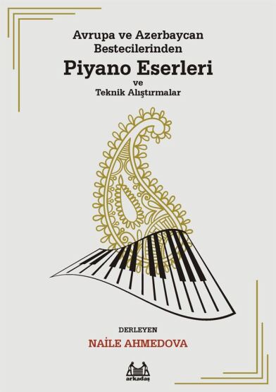 Avrupa ve Azerbaycan Bestecilerinden Piyano Eserleri ve Teknik - 1