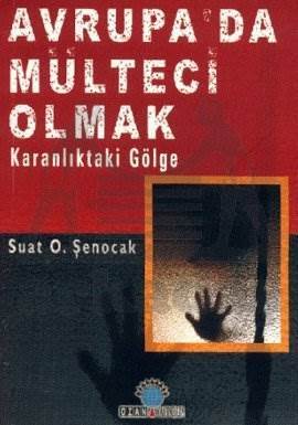 Avrupa´da Mülteci Olmak; Karanlıktak Gölge - Ozan Yayıncılık