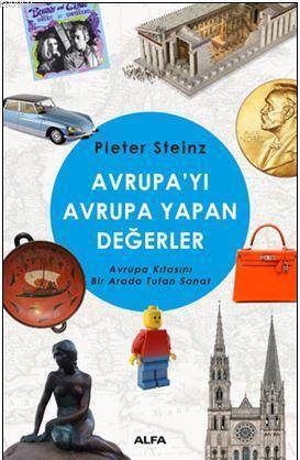 Avrupayı Avrupa Yapan Değerler; Avrupa Kıtasını Bir Arada Tutan Sanat - Alfa Yayıncılık