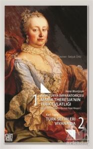 Avusturya İmparatoriçesi Maria Theresia’Nın Türk Evlatlığı / Türk Sefirleri Viyana'da - Palet Yayınları