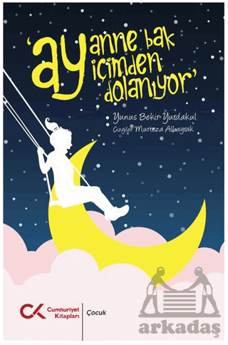 Ay Anne Ay İçimden Dolanıyor - Cumhuriyet Kitapları