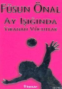 Ay Işığında Yıkanan Vücutlar - İnkılap Kitabevi