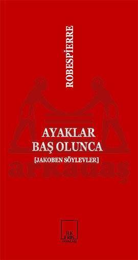 Ayaklar Baş Olunca; (jakoben Söylevler) - İlkeriş Yayınları