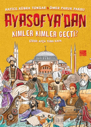 Ayasofya’Dan Kimler Kimler Geçti? - Aile Yayınları