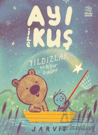 Ayı İle Kuş 2 - Yıldızlar Ve Diğer Öyküler - İthaki Çocuk Yayınları