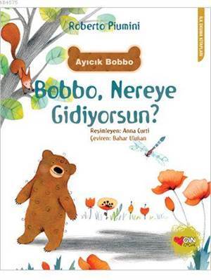Ayıcık Bobbo: Bobbo, Nereye Gidiyorsun?; İlk Okuma Kitapları Dizisi - Can Yayınları