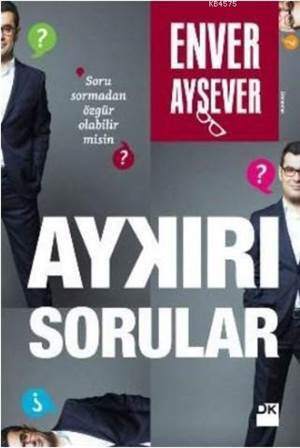 Aykırı Sorular; Soru Sormadan Özgür Olabilir misin? - Doğan Kitap
