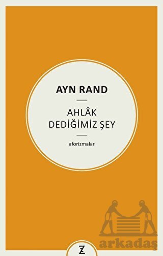 Ayn Rand - Ahlak Dediğimiz Şey - Zeplin Kitap