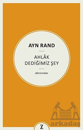 Ayn Rand - Ahlak Dediğimiz Şey - 1