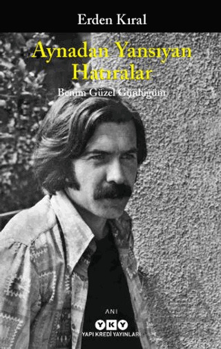 Aynadan Yansıyan Hatıralar - Benim Güzel Günlüğüm - Yapı Kredi Yayınları