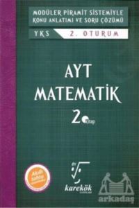 AYT Matematik Modüler Piramit Sistemiyle Konu Anlatımı Ve Soru Çözümü 2. Kitap - Karekök Yayıncılık