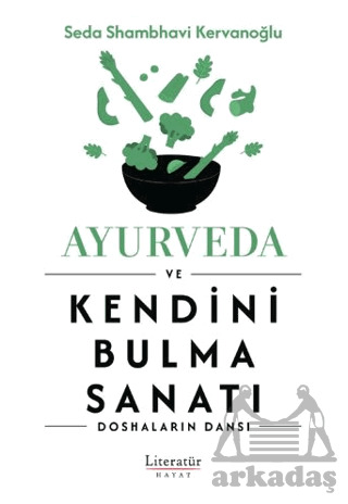 Ayurveda Ve Kendini Bulma Sanatı - Literatür Hayat