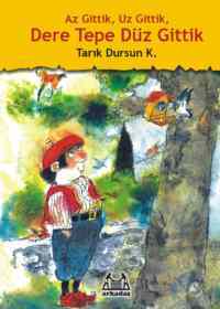 Az Gittik, Uz Gittik, Dere Tepe Düz Gittik - 1