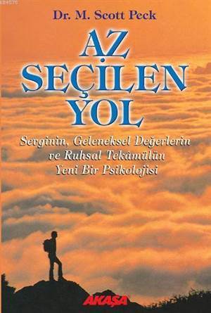 Az Seçilen Yol; Sevginin, Geleneksel Değerlerin ve Ruhsal Tekâmülün Yeni Bir Psikolojisi - Akaşa Yayınları