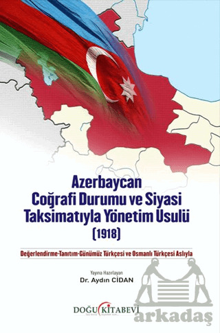 Azerbaycan Coğrafi Durumu Ve Siyasi Taksimatıyla Yönetim Usulü (1918) - Doğu Kitabevi