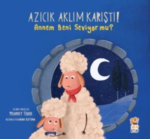 Azıcık Aklım Karıştı - Annem Beni Seviyor Mu? - Sincap Kitap