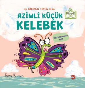 Azimli Küçük Kelebek - Organik Kitap - Beyaz Balina Yayınları