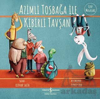 Azimli Tosbağa İle Kibirli Tavşan - İş Bankası Kültür Yayınları