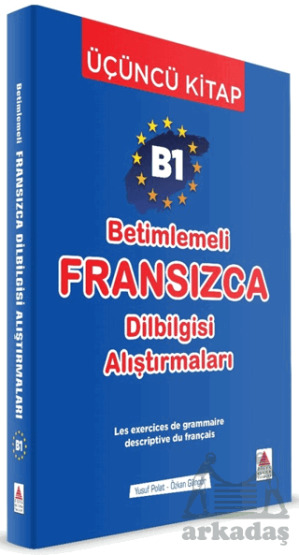 B1 - Betimlemeli Fransızca Dilbilgisi Alıştırmaları (Üçüncü Kitap) - Delta Kültür Yayınevi