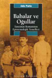 Babalar ve Oğullar; Tanzimat Romanının Epistemolojik Temelleri - İletişim Yayınevi