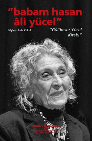 Babam Hasan Ali Yücel - Gülümser Yücel Kitabı - İş Bankası Kültür Yayınları