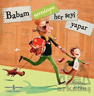 Babam Neredeyse Her Şeyi Yapar - İş Bankası Kültür Yayınları