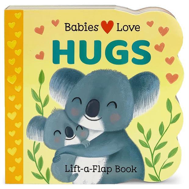 Babies Love Hugs (Lift-A-Flap Board Book)