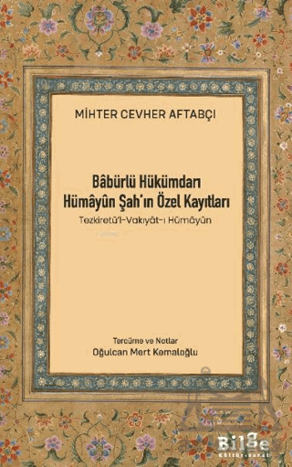 Babürlü Hükümdarı Hümayun Şah'ın Özel Kayıtları - Bilge Kültür Sanat
