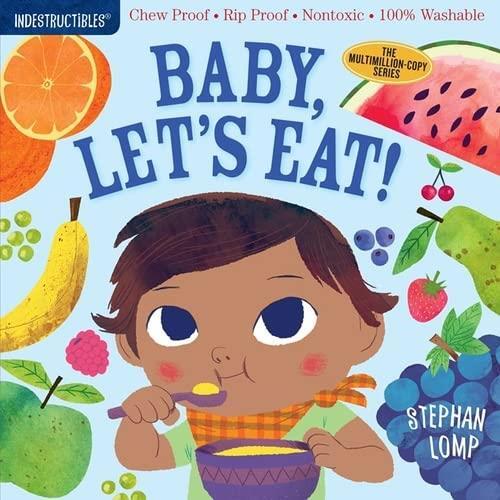 Baby, Let's Eat! - Indestructibles - Workman Publishing Company