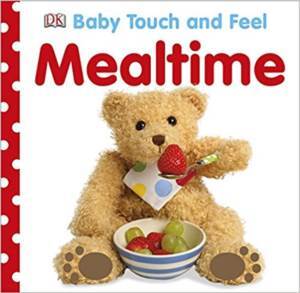 Baby Touch And Feel Mealtime - Dorling Kindersley UK