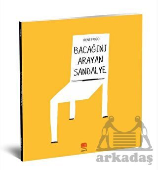 Bacağını Arayan Sandalye - Uçan Fil Yayınları