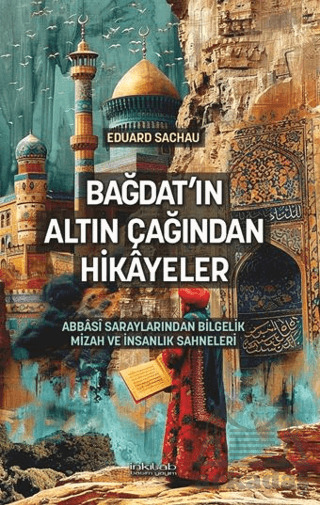 Bağdat'ın Altın Çağından Hikâyeler - İnkılab Yayınları
