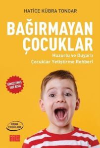 Bağırmayan Çocuklar - Huzurlu Ve Duyarlı Çocuklar Yetiştirme Rehberi - Aile Yayınları