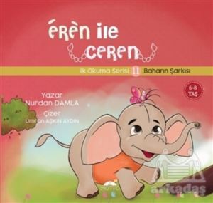 Baharın Şarkısı - Eren İle Ceren İlk Okuma Serisi 11 - Motto Yayınları