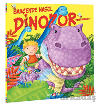 Bahçede Nasıl Dinozor Yetiştirirsin? - Beta Kids