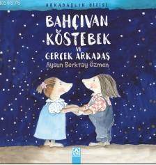 Bahçıvan Köstebek Ve Gerçek Arkadaş - Altın Kitaplar