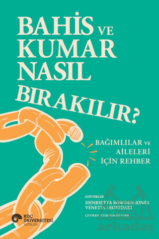 Bahis Ve Kumar Nasıl Bırakılır? Bağımlılar Ve Aileleri İçin Rehber - Koç Üniversitesi Yayınları