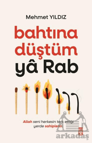 Bahtına Düştüm Ya Rab! - Timaş Yayınları