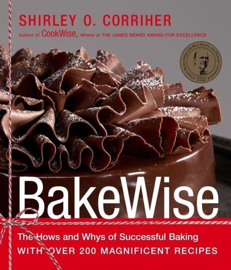 BakeWise The Hows and Whys of Successful Baking With Over 200 Magnificent Recipes - Scribner