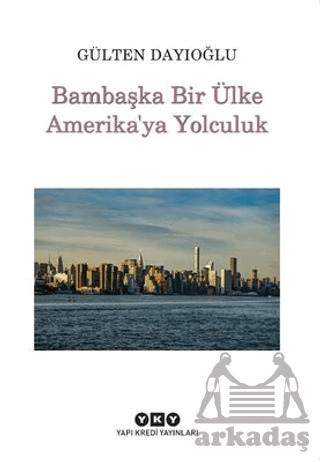 Bambaşka Bir Ülke Amerika'ya Yolculuk - Yapı Kredi Yayınları
