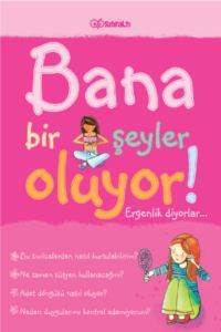 Bana Bir Şeyler Oluyor! Ergenlik Diyorlar... (Kızlar) - Sıfıraltı Yayıncılık
